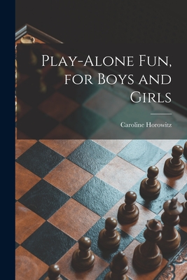 Play-alone Fun, for Boys and Girls By Caroline 1909- Horowitz Cover Image