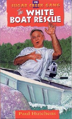 The White Boat Rescue (Sugar Creek Gang Original Series #26) By Paul Hutchens Cover Image