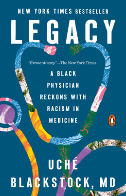 Legacy: A Black Physician Reckons with Racism in Medicine By Uché Blackstock, MD Cover Image