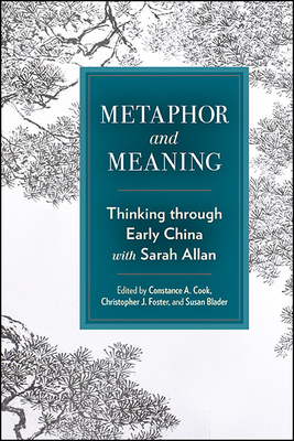 Metaphor and Meaning: Thinking Through Early China with Sarah Allan (Suny Chinese Philosophy and Culture)