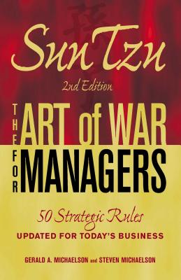 Sun Tzu - The Art of War for Managers: 50 Strategic Rules Updated for Today's Business By Gerald A. Michaelson, Steven W. Michaelson Cover Image
