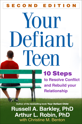 Your Defiant Teen: 10 Steps to Resolve Conflict and Rebuild Your Relationship By Russell A. Barkley, PhD, ABPP, ABCN, Arthur L. Robin, PhD, Christine M. Benton (Contributions by) Cover Image