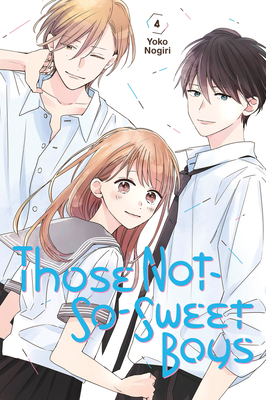 Those Not-So-Sweet Boys 4 By Yoko Nogiri Cover Image