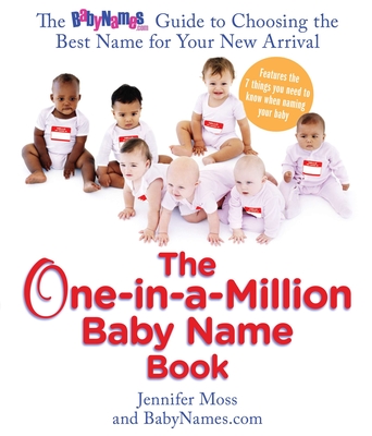 The One-in-a-Million Baby Name Book: The BabyNames.com Guide to Choosing the Best Name for Your New Arrival Cover Image