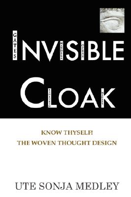 Cover for Invisible Cloak - Know Thyself! The Woven Thought Design