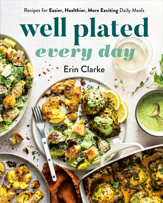 Well Plated Every Day: Recipes for Easier, Healthier, More Exciting Daily Meals: A Cookbook Cover Image