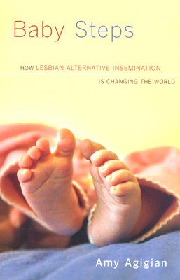 Baby Steps: How Lesbian Alternative Insemination Is Changing the World Cover Image