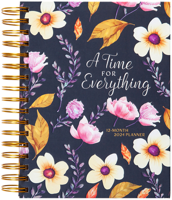 A Time for Everything (2024 Planner): 12-Month Weekly Planner Cover Image