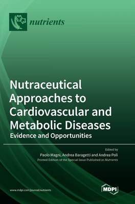 Nutraceutical Approaches to Cardiovascular and Metabolic Diseases: Evidence and Opportunities Cover Image