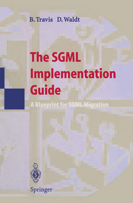 The SGML Implementation Guide: A Blueprint for SGML Migration Cover Image