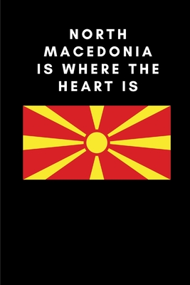 North Macedonia Is Where the Heart Is: Country Flag A5 Notebook to write in with 120 pages Cover Image