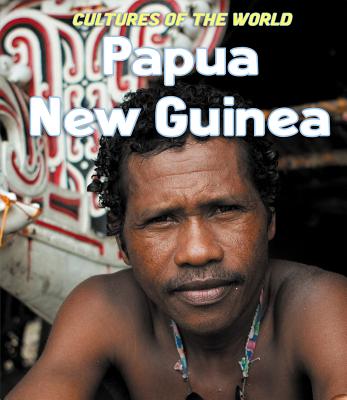 Papua New Guinea (Cultures of the World (Third Edition)(R))