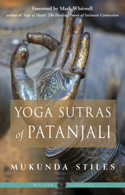 Yoga Sutras of Patanjali (Weiser Classics Series) By Mukunda Stiles, Mark Whitwell (Foreword by) Cover Image