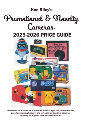 Ken Riley's Promotional/Novelty Cameras 2025 Price Guide By K. F. Riley Cover Image