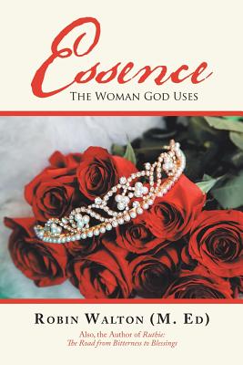 Essence: The Woman God Uses By Robin Walton Cover Image