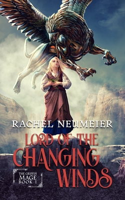 Cover for Lord of the Changing Winds (Griffin Mage #1)