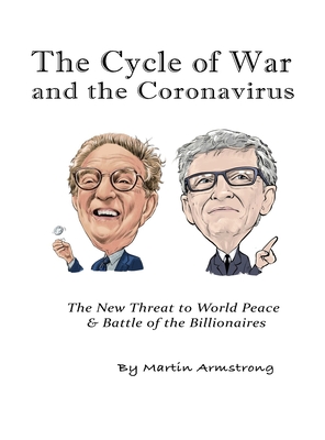 The Cycle of War and the Coronavirus: The New Threat to World Peace & Battle of the Billionaires Cover Image