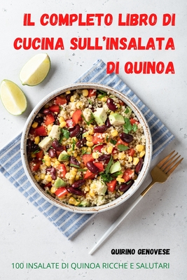 Il Completo Libro Di Cucina Sull'insalata Di Quinoa By Quirino Genovese Cover Image