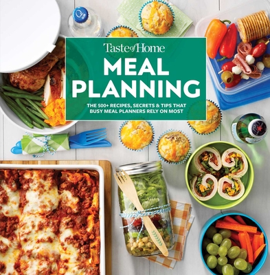 Taste of Home Meal Planning: The 500+ Recipes, Secrets & Tips that Busy Meal Planners Rely on Most (Taste of Home Quick & Easy)