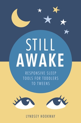 Still Awake: Responsive Sleep Tools for Toddlers to Tweens By Lyndsey Hookway Cover Image