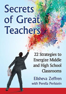 Secrets of Great Teachers: 22 Strategies to Energize Middle and High School Classrooms Cover Image