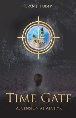Time Gate: Ascension at Aechyr By Evan J. Kuder Cover Image
