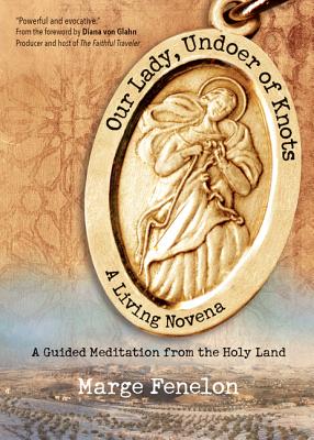 Our Ladyundoer of Knots By Marge Fenelon, Diana von Glahn (Foreword by) Cover Image