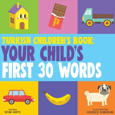 Turkish Children's Book: Your Child's First 30 Words Cover Image