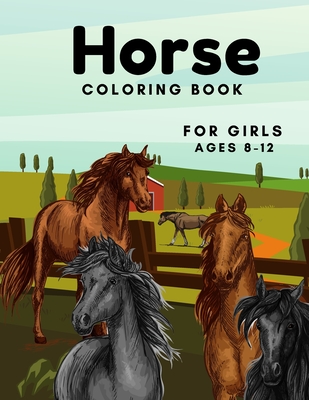 Horse Coloring Book for Girls Ages 8-12: Coloring Pages for Kids