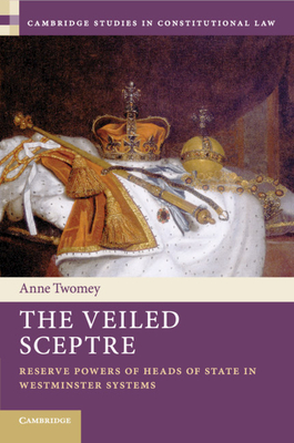 The Veiled Sceptre (Cambridge Studies in Constitutional Law #20) Cover Image