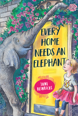 Every Home Needs an Elephant By Jane Heinrichs Cover Image