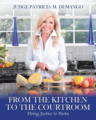 From the Kitchen to the Courtroom: Doing Justice to Pasta By Patricia Di Mango Cover Image