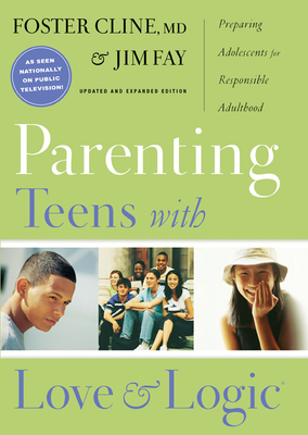 Parenting Teens with Love and Logic: Preparing Adolescents for Responsible Adulthood cover