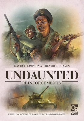 Undaunted: Reinforcements By David Thompson, Trevor Benjamin, Dávid Turczi, David Digby, Roland MacDonald (Illustrator) Cover Image