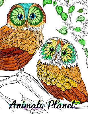 Animals Planet: Detailed Animals Coloring Book for Teenagers, Tweens, Older Kids, Boys, Girls And Adults By Owl Publisher Cover Image
