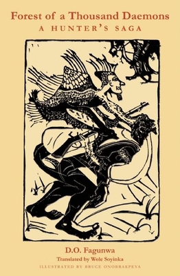 Forest of a Thousand Daemons: A Hunter's Saga By D. O. Fagunwa, Wole Soyinka (Translator), Bruce Onobrakpeya (Illustrator) Cover Image