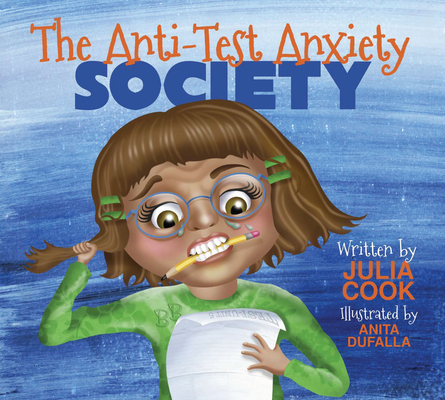 The Anti-Test Anxiety Society By Julia Cook, Anita Dufalla (Illustrator) Cover Image