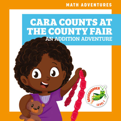 Cara Counts at the County Fair: An Addition Adventure (Math Adventures) By Megan Atwood, Amy Zhing (Illustrator) Cover Image