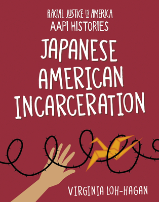 Japanese American Incarceration By Virginia Loh-Hagan Cover Image