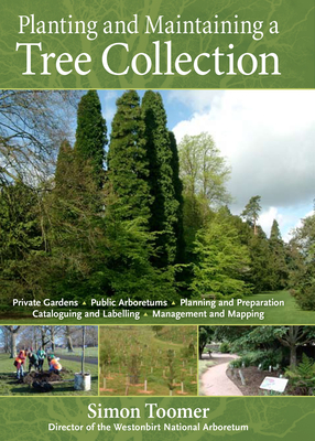 Planting and Maintaining a Tree Collection By Simon Toomer Cover Image