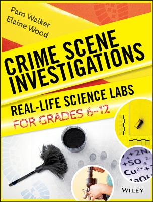 Crime Scene Investigations: Real-Life Science Labs for Grades 6-12 Cover Image