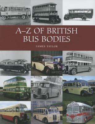 A-Z of British Bus Bodies By James Taylor Cover Image