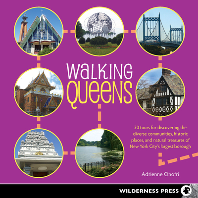 Walking Queens: 30 Tours for Discovering the Diverse Communities, Historic Places, and Natural Treasures of New York City's Largest Bo Cover Image