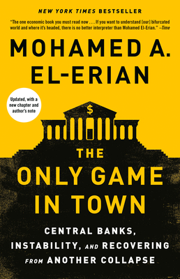 The Only Game in Town: Central Banks, Instability, and Recovering from Another Collapse cover