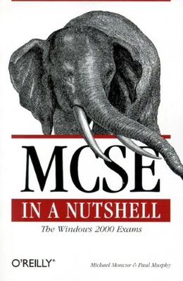MCSE in a Nutshell: The Windows 2000 Exams (In a Nutshell (O'Reilly)) Cover Image
