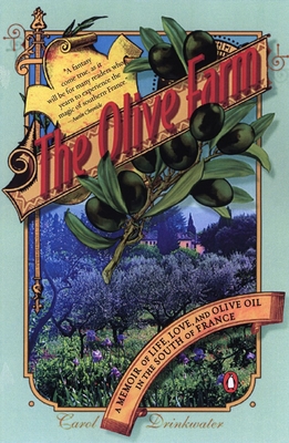 The Olive Farm: A Memoir of Life, Love, and Olive Oil in the South of France Cover Image