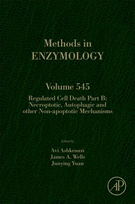 Regulated Cell Death Part B: Necroptotic, Autophagic and Other Non-Apoptotic Mechanisms Volume 545 (Methods in Enzymology #545) Cover Image