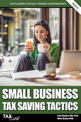 Small Business Tax Saving Tactics 2018/19: Tax Planning for Sole Traders & Partnerships By Carl Bayley, Nick Braun Cover Image