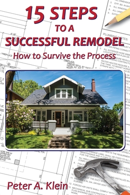 15 Steps to a Successful Remodel: How to Survive the Process Cover Image