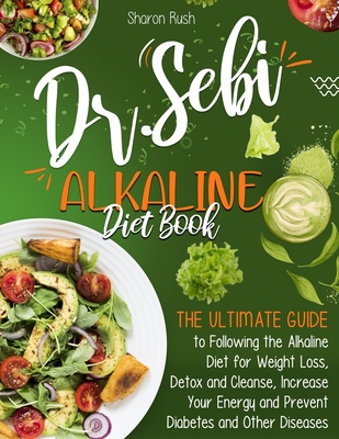 The Dr Sebi Alkaline Diet Book The Ultimate Guide To Following The Alkaline Diet For Weight Loss Detox And Cleanse Increase Your Energy And Preven Paperback Politics And Prose Bookstore